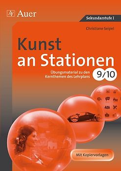Kunst an Stationen 9/10. Übungsmaterial zu den Kernthemen des Lehrplans, Klasse 9/10