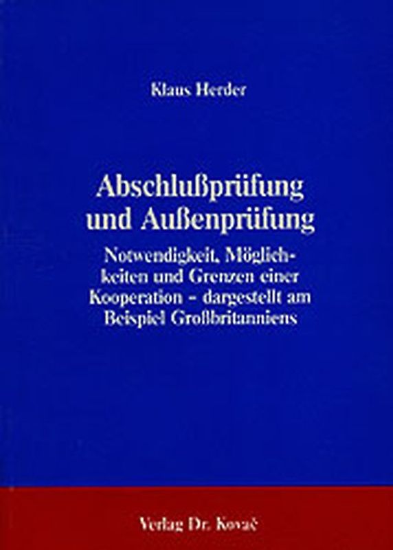 Abschlussprüfung und Aussenprüfung - Notwendigkeit, Möglichkeiten und Grenzen einer Kooperation - dargestellt am Beispiel Grossbritanniens