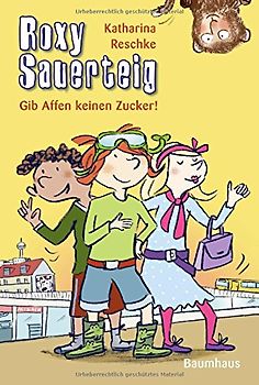 Roxy Sauerteig - Gib Affen keinen Zucker!