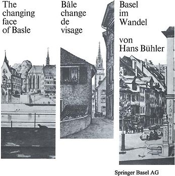 Basel im Wandel / The changing face of Basle / Bâle change de visage
