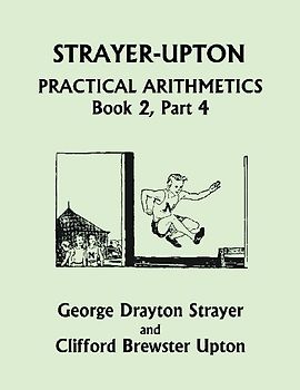 Strayer-Upton Practical Arithmetics BOOK 2, Part 4 (Yesterday's Classics)