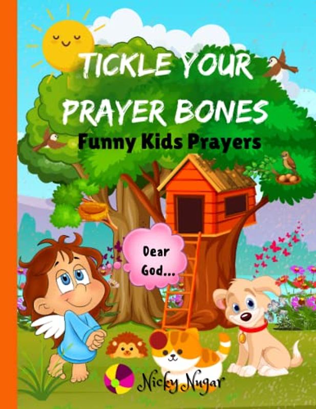 Tickle Your Prayer Bones (Funny Kids Prayers): Experience the Joy of Prayer with These Rib-Tickling Prayers for Kids!