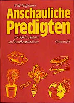 Anschauliche Predigten für Kinder-, Jugend- und Familiengottesdienste