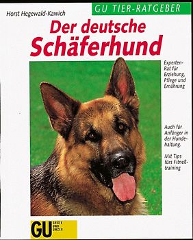 Der deutsche Schäferhund. Experten-Rat für Erziehung, Pflege und Ernährung. Auch für Anfänger inder Hundehaltung. Mit Tips fürs Fitnesstraining