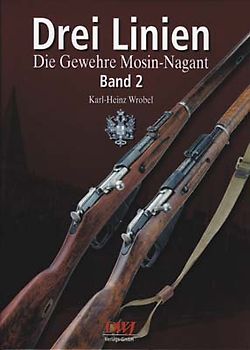 Drei Linien - Die Gewehre Mosin-Nagant Band II