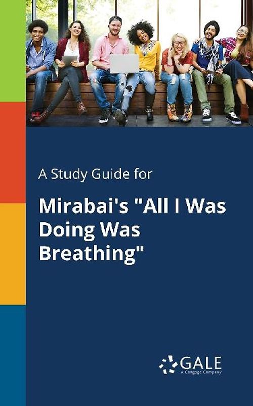 A Study Guide for Mirabai's "All I Was Doing Was Breathing"