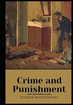 Crime and Punishment: Annotated (Modern Classic)