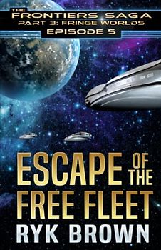 Ep.#3.5 - "Escape of the Free Fleet" (The Frontiers Saga - Part 3: Fringe Worlds, Band 5)