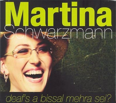Martina Schwarzmann - Deaf's a Bissal Mehra Sei?