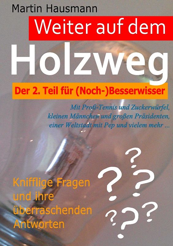 Auf dem Holzweg / Weiter auf dem Holzweg