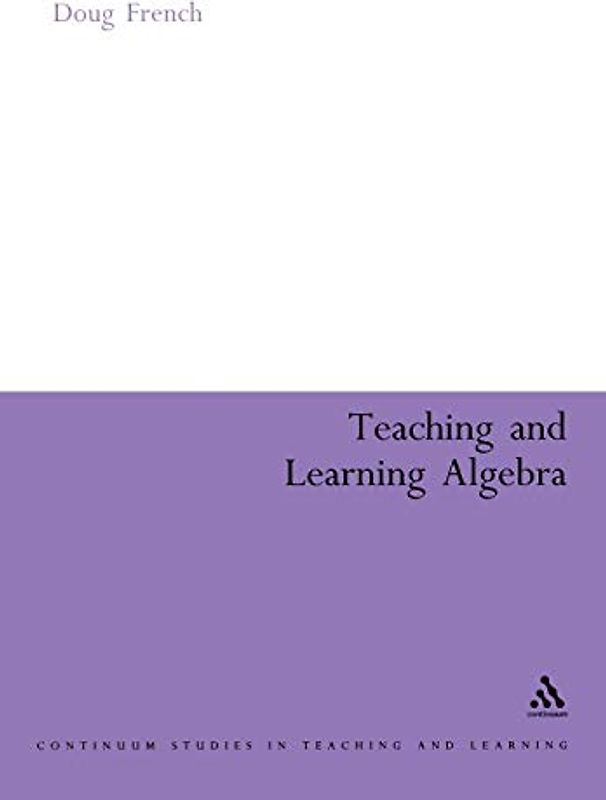 Teaching and Learning Algebra (Continuum Collection)