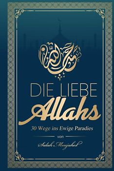 Die Liebe Allahs: 30 Wege ins Ewige Paradies