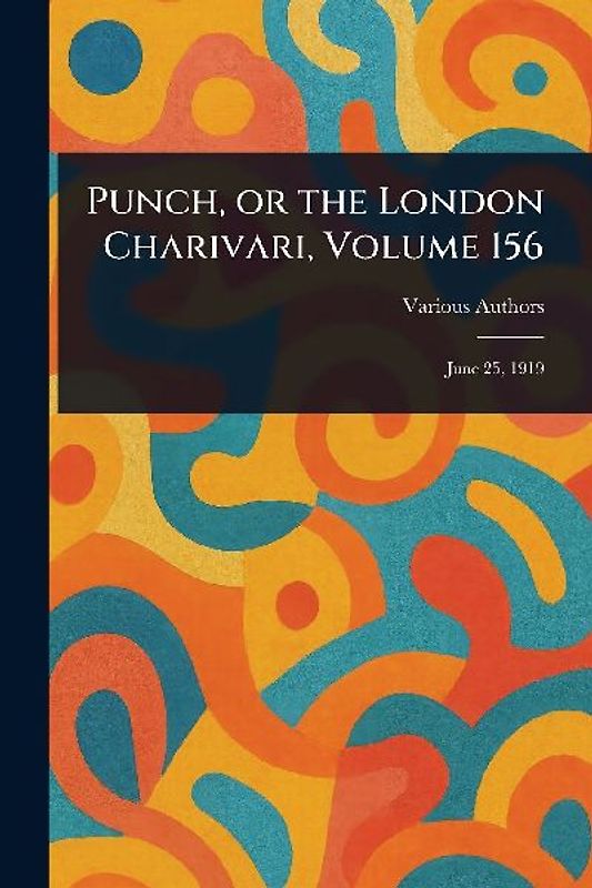 Punch, or the London Charivari, Volume 156