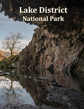Lake District National Park: A Visual Exploration of Lake District National Park, A Visual Journey through Extraordinary Landscapes - A Photography ... of National Parks Around the World, Band 2)