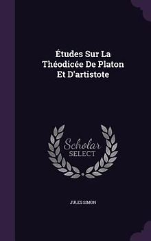 Études Sur La Théodicée De Platon Et D'artistote