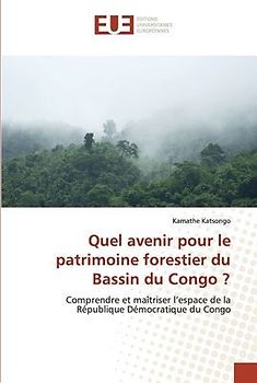 Quel avenir pour le patrimoine forestier du Bassin du Congo ?
