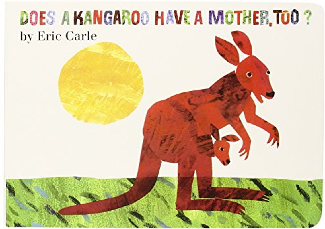 Does a Kangaroo Have a Mother, Too? - Eric Carle