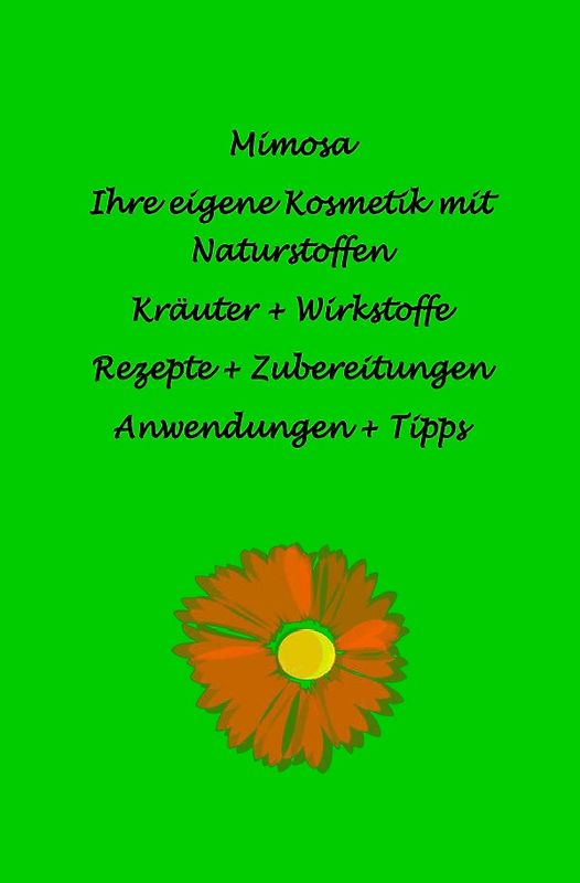 Mimosa und Ihre eigene Kosmetik mit Naturstoffen