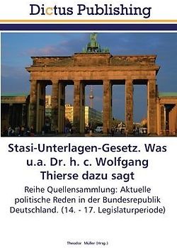 Stasi-Unterlagen-Gesetz. Was u.a. Dr. h. c. Wolfgang Thierse dazu sagt