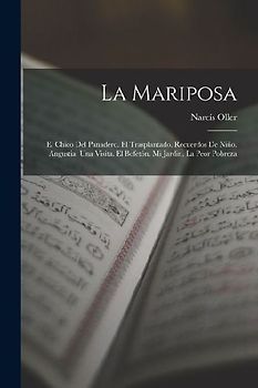 La Mariposa: El Chico Del Panadero. El Trasplantado. Recuerdos De Niño. Angustia. Una Visita. El Bofetón. Mi Jardin. La Peor Pobrez