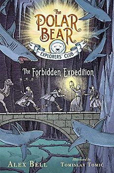 The Forbidden Expedition (Volume 2) (The Polar Bear Explorers’ Club, Band 2)