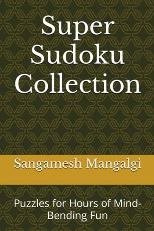 Super Sudoku Collection: Puzzles for Hours of Mind-Bending Fun