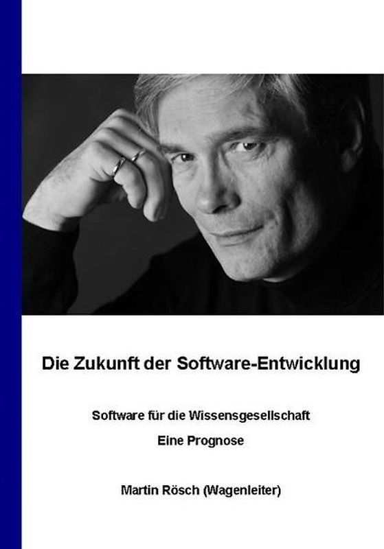 Die Zukunft der Software-Entwicklung - Software für die Wissensgesellschaft