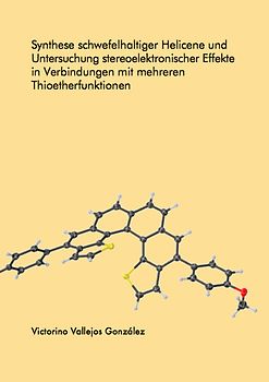 Synthese schwefelhaltiger Helicene und Untersuchung stereoelektronischer Effekte in Verbindungen mit mehreren Thioetherfunktionen