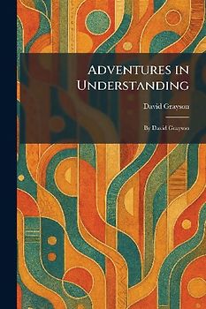 Adventures in Understanding