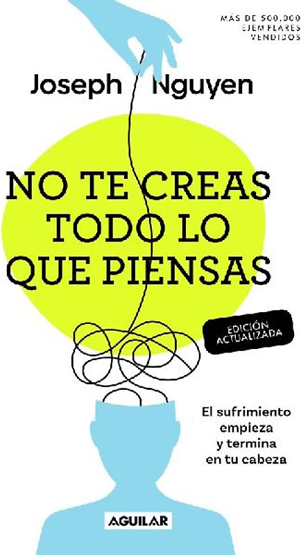 No Te Creas Todo Lo Que Piensas (Edición Actualizada) / Don't Believe Everything You Think (Expanded Edition)