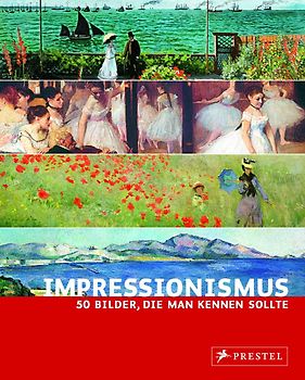 Impressionismus. 50 Bilder, die man kennen sollte
