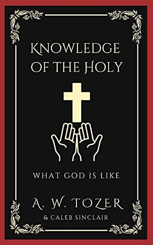 Knowledge of the Holy: What God is like