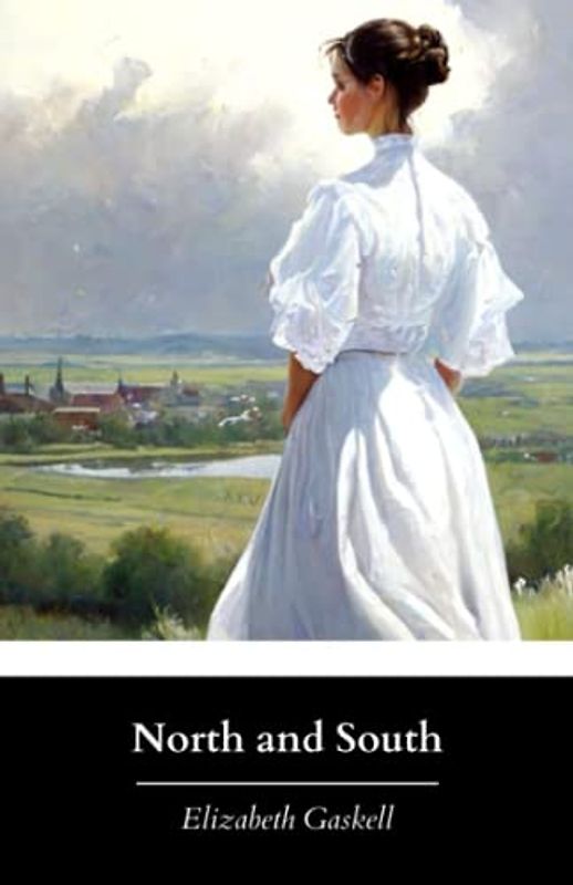 North and South: The 1855 Classic Victorian Novel by Elizabeth Gaskell (Annotated)