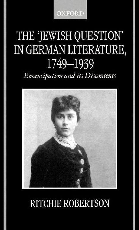 The 'Jewish Question' in German Literature 1749 - 1939