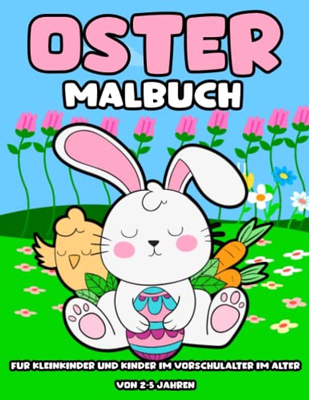 Oster malbuch für Kleinkinder und Kinder im Vorschulalter im Alter von 2-5 Jahren: Unterhaltsame und ansprechende Ostern-Malbuchbuch mit entzückenden ... im Vorschulalter im Alter von 2 bis 5 Jahren