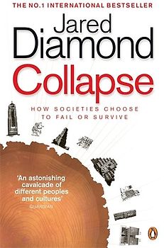 Collapse: How Societies Choose to Fail or Survive: How Societies Choose to Fail or Succeed - Jared Diamond