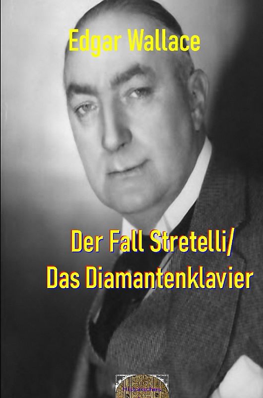 Illustrierte Edgar-Wallace-Reihe / Der Fall Stretelli/Das Diamantenklavier