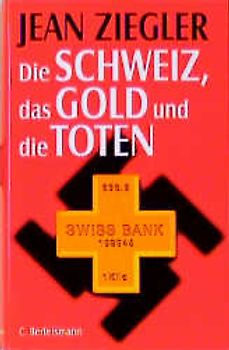 Die Schweiz, das Gold und die Toten