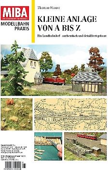 Kleine Anlage von A bis Z. Ein Landbahnhof – authentisch und detailliert gebaut MIBA Modellbahnpraxis 1/2013