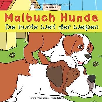 Malbuch Hunde - Die bunte Welt der Welpen: Für Kinder und Erwachsene