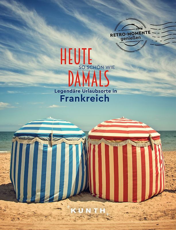 KUNTH Bildband Heute so schön wie damals, Legendäre Urlaubsorte in Frankreich