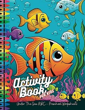 Activity Book For Kids: Under The Sea ABC - Preschool Worksheets