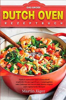 Das Große Dutch Oven Rezeptbuch