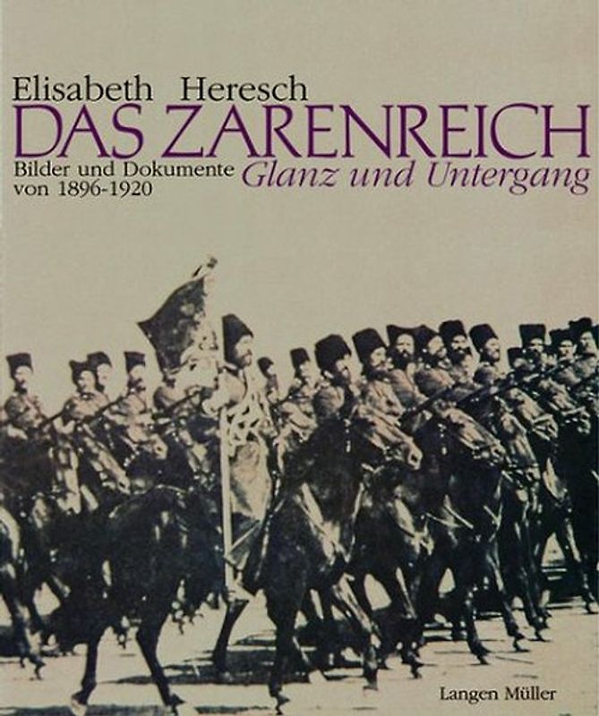 Das Zarenreich. Glanz und Untergang. Bilder und Dokumente von 1896-1920