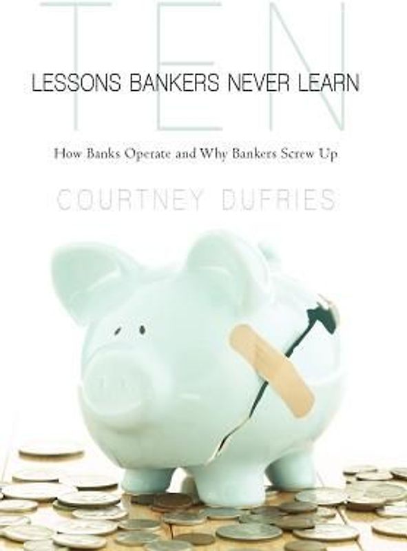 Ten Lessons Bankers Never Learn