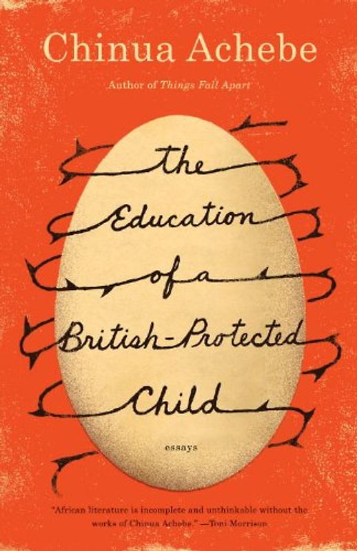 The Education of a British-Protected Child: Essays - Chinua Achebe