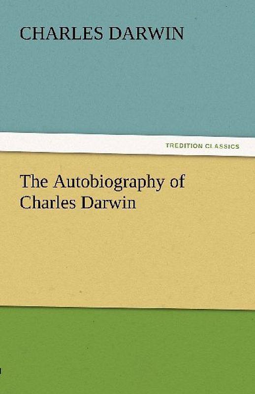 The Autobiography of Charles Darwin