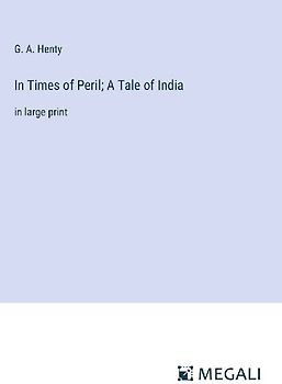 In Times of Peril; A Tale of India