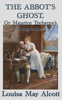The Abbot's Ghost, Or Maurice Treheme's Temptation