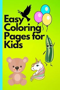 Easy Coloring Pages for Kids: Simple and Fun Designs (Cartoon Characters) for Young Artists!
